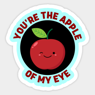 You're The Apple Of My Eye | Apple Pun Sticker